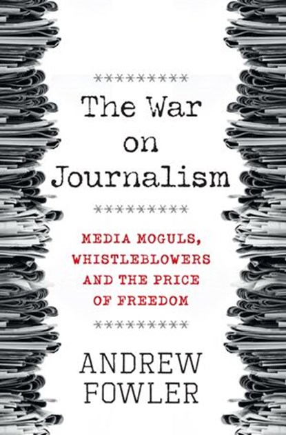 The War on Journalism, Andrew Fowler - Ebook - 9780857986856