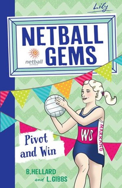 Netball Gems 3: Pivot and Win, Lisa Gibbs ; Bernadette Hellard - Ebook - 9780857987693