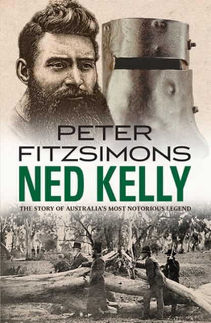 Ned Kelly: The Story of Australia's Most Notorious Legend, Peter Fitzsimons - Paperback - 9780857988140