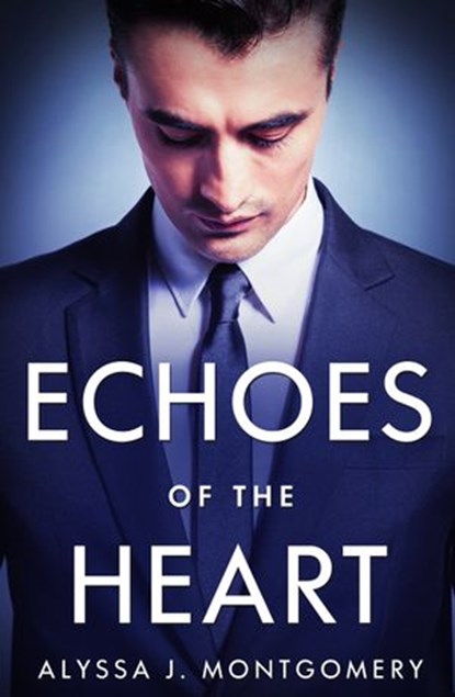 Echoes Of The Heart, Alyssa J. Montgomery - Ebook - 9780857991461