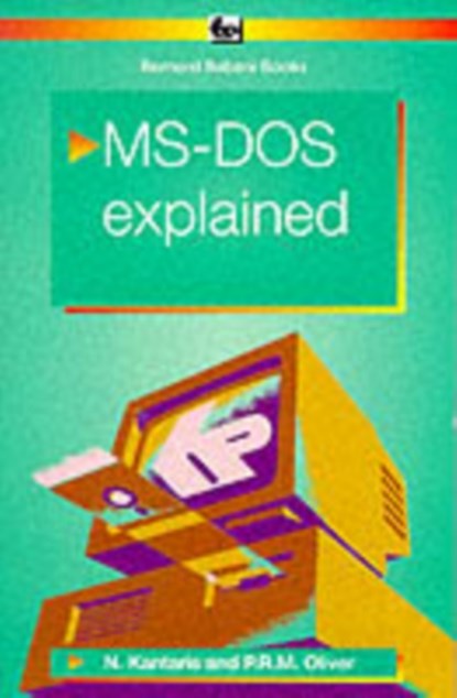 MS-DOS 6 Explained, Noel Kantaris ; Phil Oliver - Paperback - 9780859343411