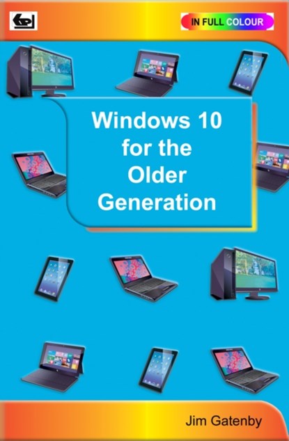 Windows 10 for the Older Generation, Jim Gatenby - Paperback - 9780859347587