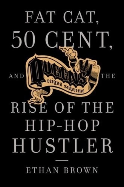 Fat Cat, 50 Cent And The Rise Of The Hip-hop Hustler, Ethan Brown - Paperback - 9780859653909