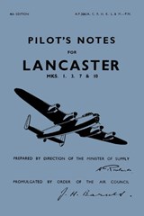 Lancaster I, III, VII & X Pilot's Notes - Air Ministry - 9780859790062