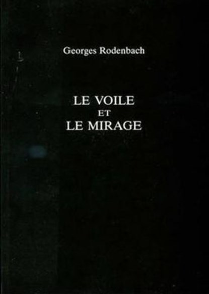 Le Voile Et Le Mirage, Georges Rodenbach - Paperback - 9780859896412