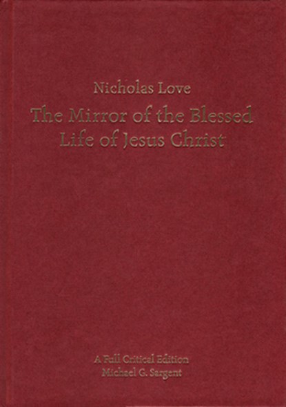 Nicholas Love's Mirror of the Blessed Life of Jesus Christ, Michael G. (Department of English Sargent - Gebonden - 9780859897402