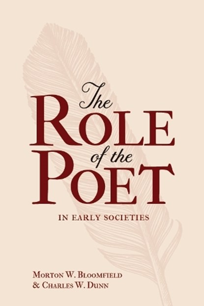 The Role of the Poet in Early Societies, BLOOMFIELD,  Morton W. ; Dunn, Charles W. - Paperback - 9780859913478
