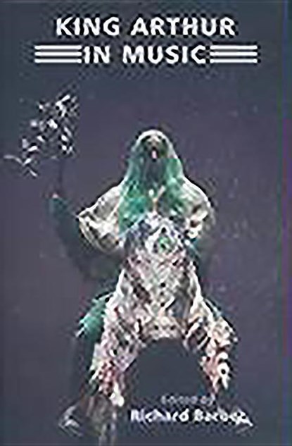 King Arthur in Music, Richard Barber - Gebonden - 9780859917674