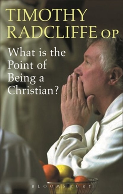 What is the Point of Being a Christian?, Cardinal-elect Timothy Radcliffe - Paperback - 9780860123699