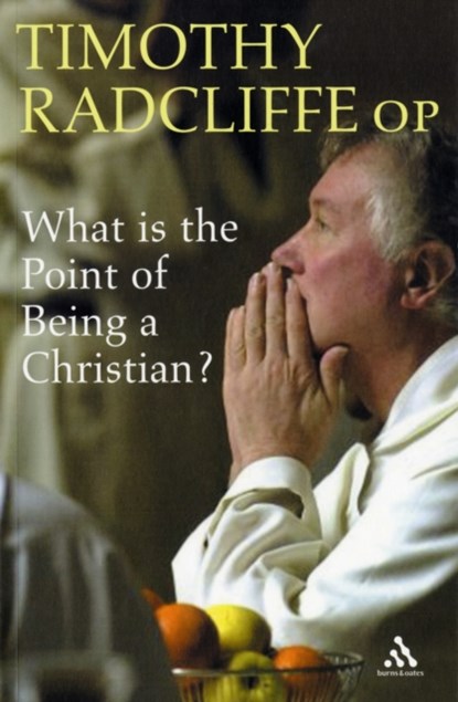What is the Point of Being a Christian?, Timothy Radcliffe - Paperback - 9780860123699