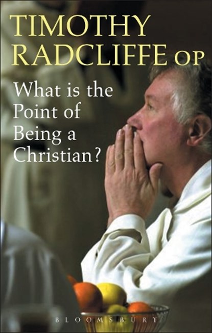 What is the Point of Being a Christian?, Cardinal-elect Timothy Radcliffe - Paperback - 9780860123699