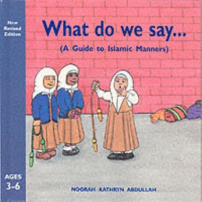 What Do We Say?, Noorah Kathryn Abdullah - Gebonden - 9780860373506