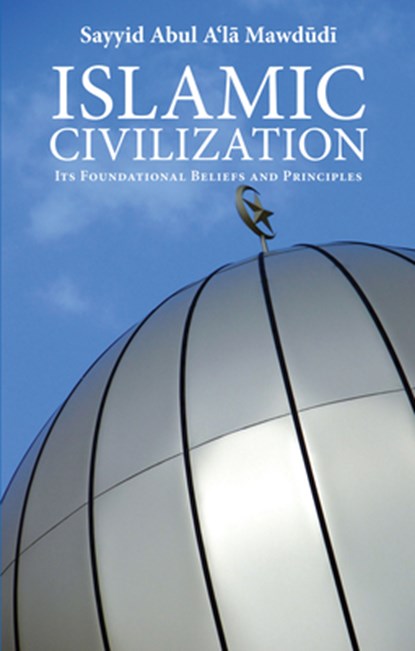 Islamic Civilization, Sayyid Abul A'la Mawdudi - Paperback - 9780860374749