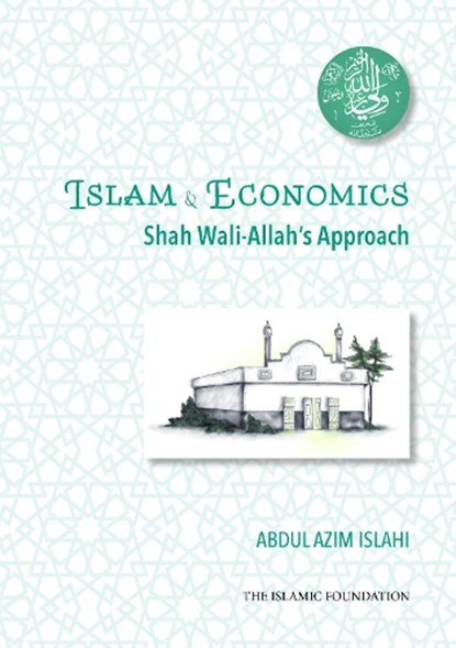 Shah Wali-Allah Dihlawi and his Economic Thought, Dr. Abdul Azim Islahi - Paperback - 9780860378518