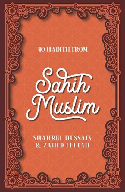 40 Hadith from Sahih Muslim, Shahrul Hussain ; Zahed Fettah - Paperback - 9780860379454