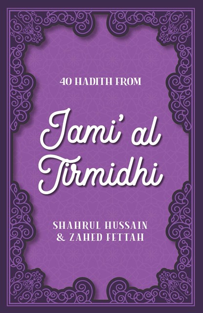 40 Hadith from Jami' al Tirmidhi, Shahrul Hussain ; Zahed Fettah - Paperback - 9780860379652