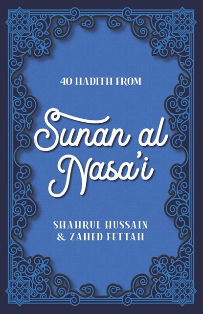40 Hadith from Sunan al Nasa'I, Shahrul Hussain ; Zahed Fettah - Paperback - 9780860379751