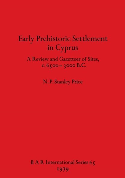 Early Prehistoric Settlement in Cyprus, N P Stanley Price - Paperback - 9780860540670