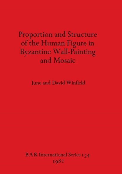 Proportion and Structure of the Human Figure in Byzantine Wall Painting and Mosaic, David Winfield ; June Winfield - Paperback - 9780860541967