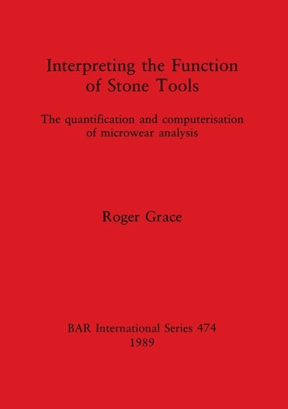 Interpreting the Function of Stone Tools, Roger Grace - Paperback - 9780860546085