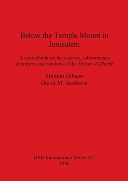 Below the Temple Mount in Jerusalem, Shimon Gibson ; David M Jacobson - Paperback - 9780860548201