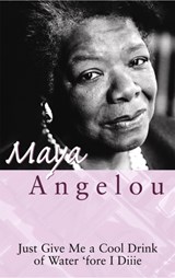 Just Give Me A Cool Drink Of Water 'Fore I Diiie - Dr Maya Angelou - 9780860682646