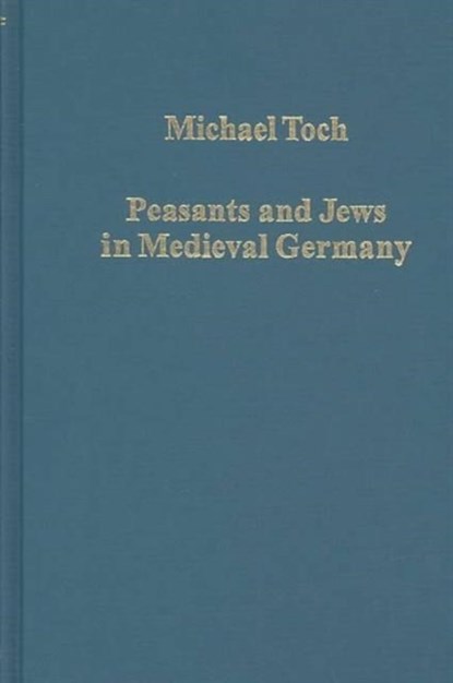 Peasants and Jews in Medieval Germany, Michael Toch - Gebonden - 9780860788966