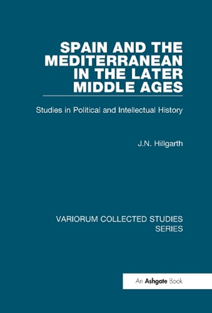 Spain and the Mediterranean in the Later Middle Ages, J. N. Hillgarth - Gebonden - 9780860789123