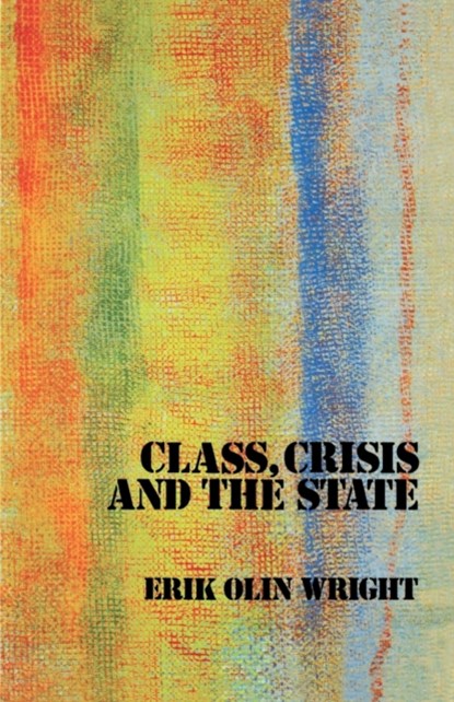 Class, Crisis and the State, Erik Olin Wright - Paperback - 9780860917199