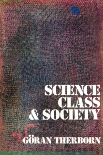 Science, Class and Society, Goeran Therborn - Paperback - 9780860917243