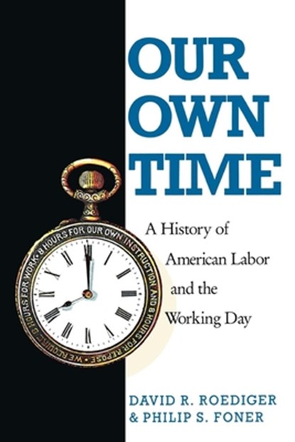 Our Own Time, David R Roediger ; Philip S Foner - Paperback - 9780860919636