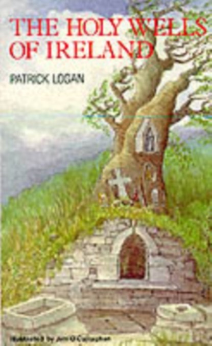 The Holy Wells of Ireland, Patrick Logan - Paperback - 9780861400461