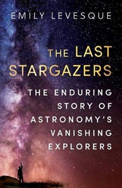 The Last Stargazers, Emily Levesque - Paperback - 9780861540068