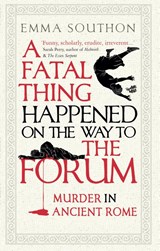 A Fatal Thing Happened on the Way to the Forum - Emma Southon - 9780861540518
