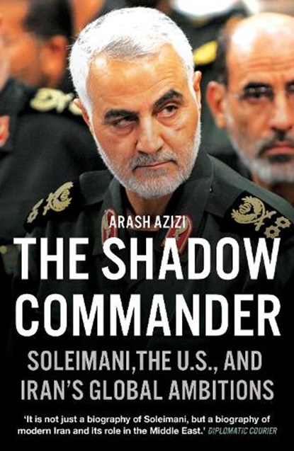 The Shadow Commander, Arash Azizi - Paperback - 9780861541171