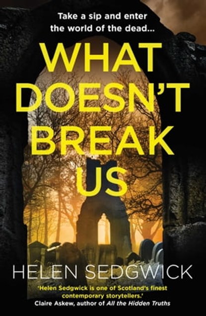 What Doesn't Break Us, Helen Sedgwick - Ebook - 9780861541959