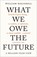 What We Owe The Future, William MacAskill - Gebonden - 9780861542505