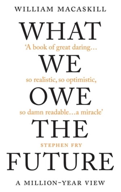 What We Owe The Future, William MacAskill - Ebook - 9780861542512