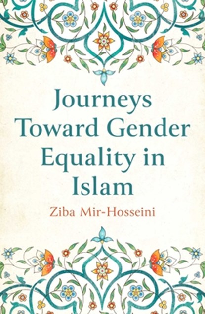 Journeys Toward Gender Equality in Islam, Ziba Mir-Hosseini - Paperback - 9780861543274