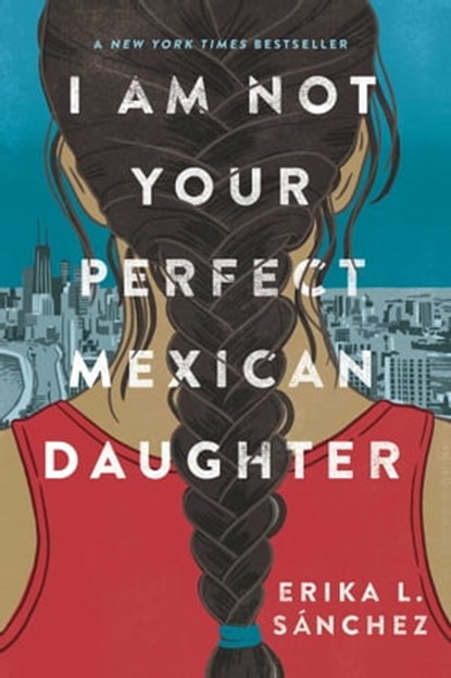 I Am Not Your Perfect Mexican Daughter, Erika L. Sánchez - Ebook - 9780861543502