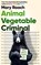 Animal Vegetable Criminal, Mary Roach - Paperback - 9780861543649