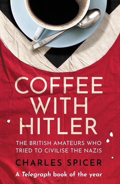 Coffee with Hitler, Charles Spicer - Gebonden - 9780861543779