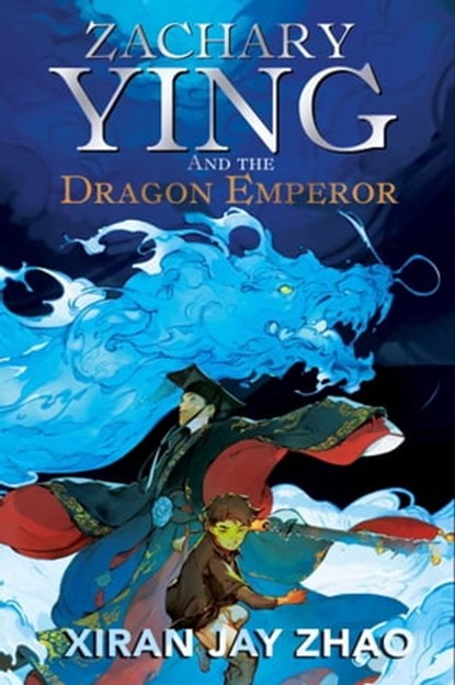 Zachary Ying and the Dragon Emperor, Xiran Jay Zhao - Ebook - 9780861545490