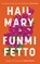 Hail Mary, Funmi Fetto - Gebonden - 9780861547708