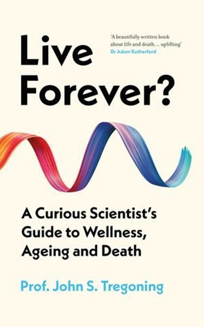 Live Forever?, Prof. John S. Tregoning - Ebook - 9780861549399