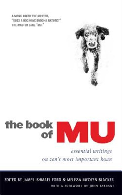 The Book of Mu, James Ishmael Ford ; Melissa Myozen Blacker - Paperback - 9780861716432