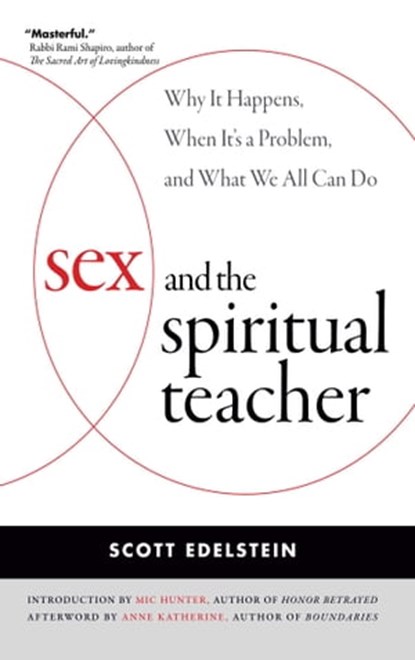 Sex and the Spiritual Teacher, Scott Edelstein ; Anne Katherine, M.A. - Ebook - 9780861716449
