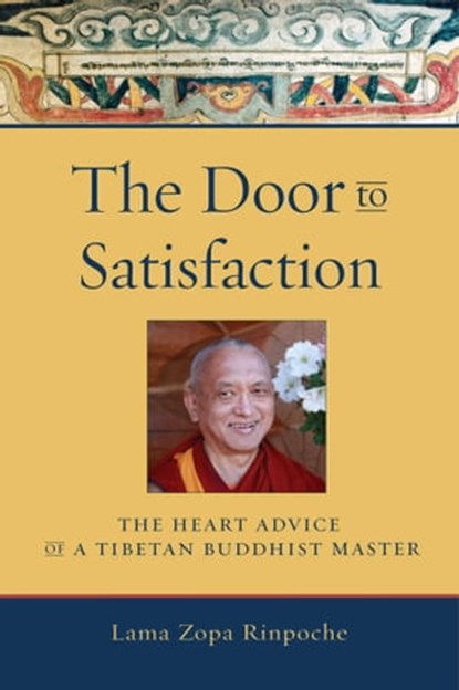 The Door to Satisfaction, Lama Thubten Zopa Rinpoche - Ebook - 9780861718344