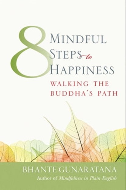 Eight Mindful Steps to Happiness, Bhante Henepola Gunaratana - Ebook - 9780861719204