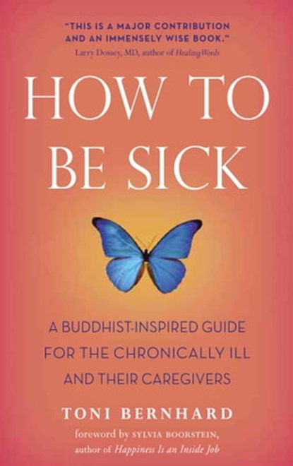 How to Be Sick, Toni Bernhard - Ebook - 9780861719266